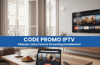 Code Promo IPTV : Réduisez Votre Facture Streaming Immédiatement